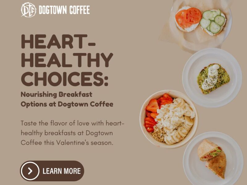heart-healthy-menus-at-dogtown-coffee-blog-title-Heart-Healthy-Choices-Nourishing-Breakfast-Options-at-Dogtown-Coffee