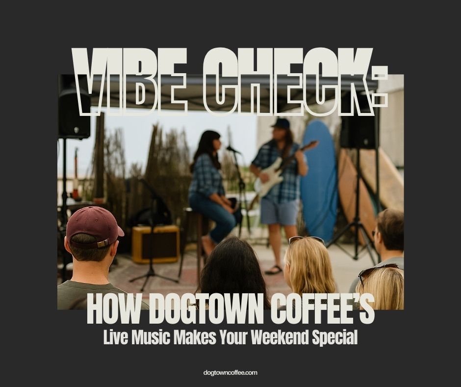 Vibe-Check-How-Dogtown-Coffees-Live-Music-Makes-Your-Weekend-Special-Facebook-Post