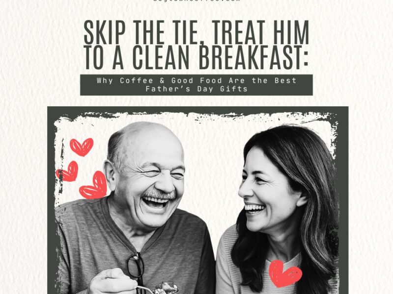 Skip-the-Tie-Treat-Him-to-a-Clean-Breakfast-Why-Coffee-Good-Food-Are-the-Best-Fathers-Day-Gifts-Facebook-Post