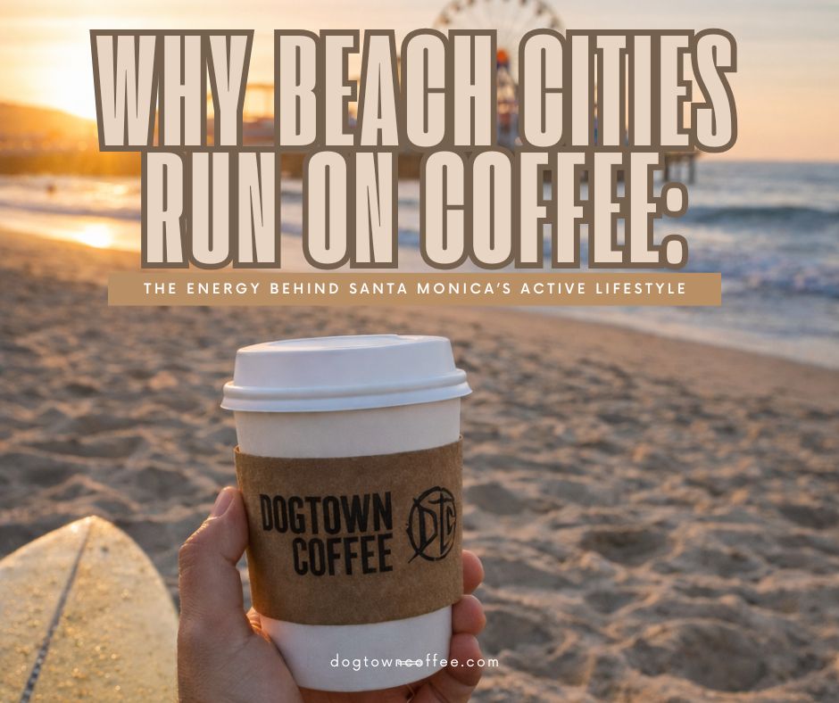 Why-Beach-Cities-Run-on-Coffee-The-Energy-Behind-Santa-Monicas-Active-Lifestyle-Facebook-Post