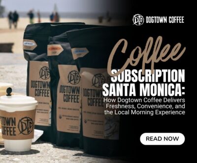 Coffee-Subscription-Santa-Monica-How-Dogtown-Coffee-Delivers-Freshness-Convenience-and-the-Local-Morning-Experience