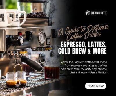 A-Guide-to-Dogtown-Coffee-Drinks-Espresso-Lattes-Cold-Brew-and-More